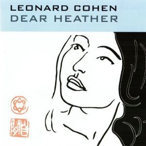Leonard Cohen  – 2001 и Dear Heather (2004)
